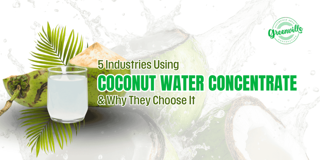 5 Industries Using Coconut Water Concentrate & Why They Choose It