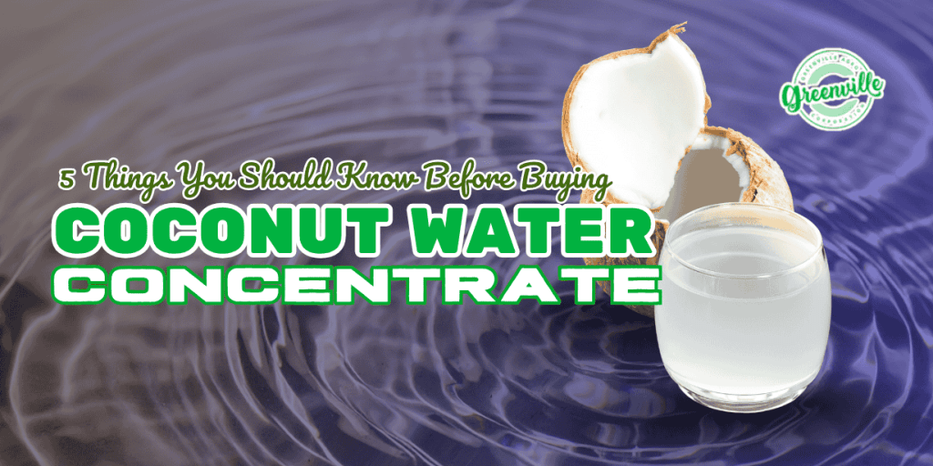 5 Things You Should Know Before Buying Coconut Water Concentrate