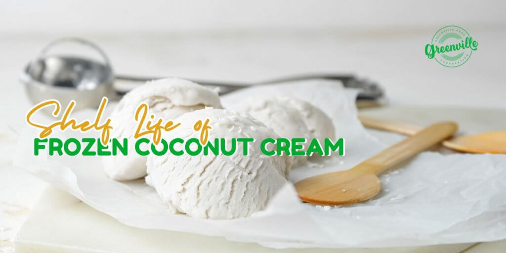 Shelf Life of Frozen Coconut Cream