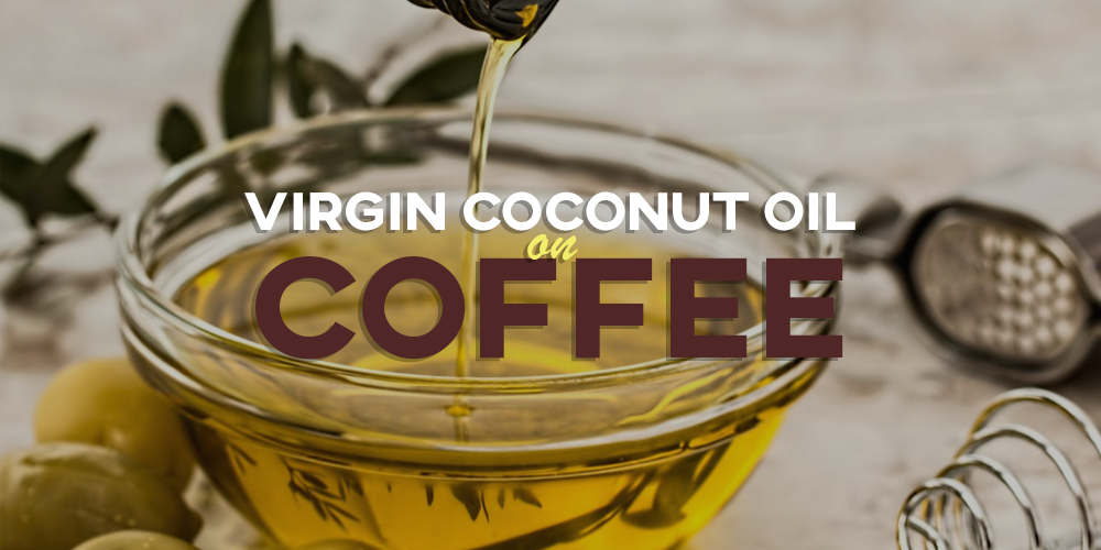 Virgin Coconut Oil on Coffee - Greenville Agro Corporation