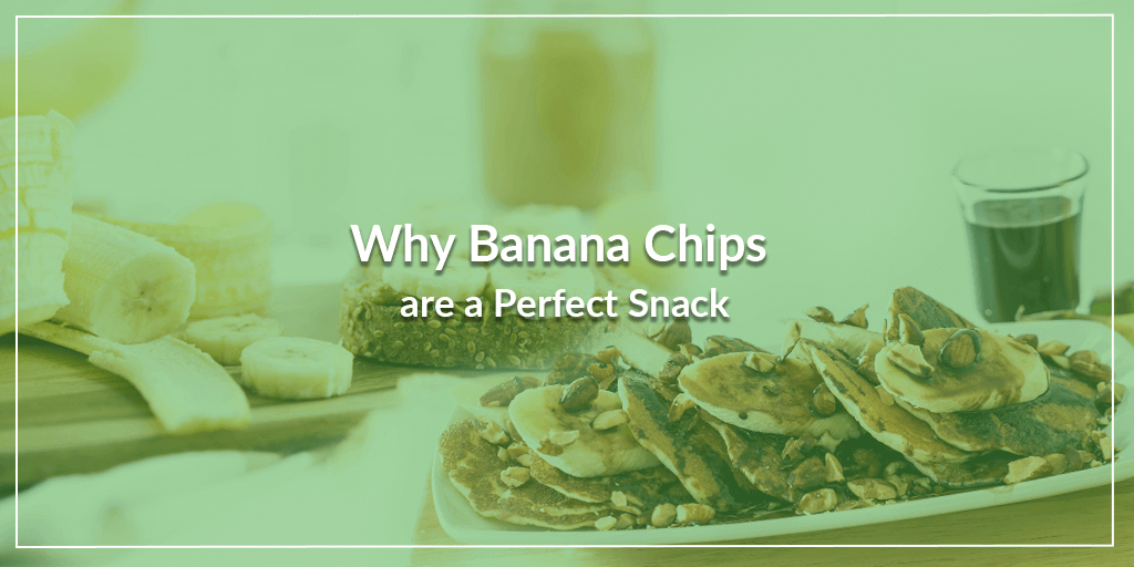 Why Banana Chips are a Perfect Snack